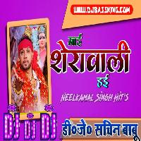 Maai Sherawali Hayi Neelkamal Singh Hard Vibration Mix Dj Sachin Babu